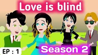 Love is blind part 1 S2 | English story | Animated stories | Learn English | Sunshine English story