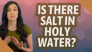 Is there salt in holy water?