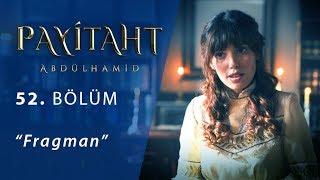 Payitaht Abdülhamid 52 Bölüm Fragman