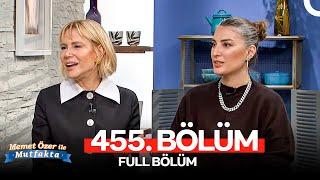 Memet Özer ile Mutfakta 455. Bölüm | Zehra Neşe Kavak, Neslihan Demir