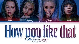 BLACKPINK How You Like That Lyrics Tradução/Legendado (Color Coded Lyrics)