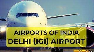 Airports of India- Delhi (IGI) Airport