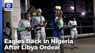 Super Eagles Return To Nigeria After Ordeal In Libya