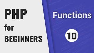 PHP Functions tutorial | PHP for Beginners - Part 10