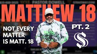 Not Every Matter Is Matthew 18  | Pt. 2
