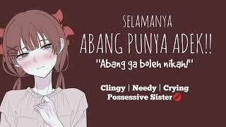 ASMR CEWEK | ADEK POSESIF CEMBURU | ABANG ITU PUNYANYA ADEK!! | Possessive little sister ️