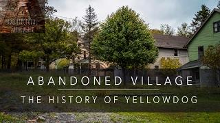 ABANDONED VILLAGE - The History of Yellow Dog, Pennsylvania