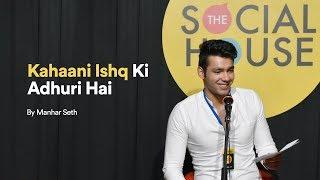 Kahaani Ishq Ki Adhuri Hai | Manhar Seth | The Social House | Love Poetry