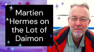 Martien Hermes on the Lot of Daimon