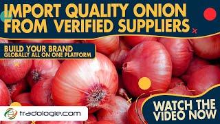 Import quality onion from verified suppliers and build you brand globally all on one platform