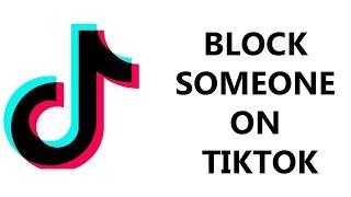 How To Block Someone On TikTok