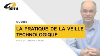 La pratique de la veille technologique - Cours FSRM avec Harald Jenny