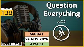 QE138 Live Stream 24-Nov-2024 | Question Everything with Satya Anveshi