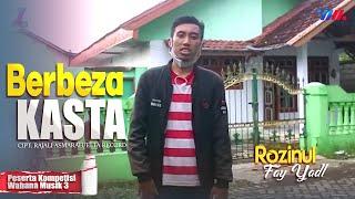 ROZINUL FAY YADL -  BERBEZA KASTA -  PESERTA KOMPETISI WAHANA MUSIK 3