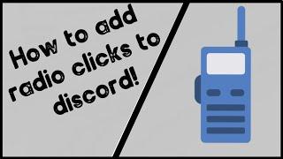 HOW TO ADD RADIO CLICKS TO DISCORD! - FREE!