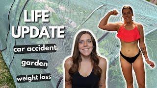 Life Update- I’m Struggling.. | Car Accident Details | Weight Loss & Garden Update | Let’s Catch Up