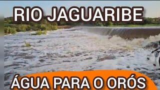 RIO JAGUARIBE MUITA ÁGUA PARA O AÇUDE ORÓS