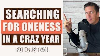 Searching For Oneness In a Pandemic & Crazy Year - The Onement Podcast #4