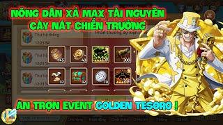 Huyền Thoại Hải Tặc - Nông Dân Xả Max Tài Nguyên Cày Nát Chiến Trường, Ăn Trọn Event GOLDEN TESORO !