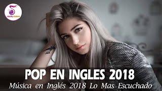 Música en Inglés   Las Mejores Canciones Pop en Inglés  Mix Pop En Ingles  2018