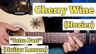 Cherry Wine - Hozier | Guitar Lesson | Intro Part | (With Tab)