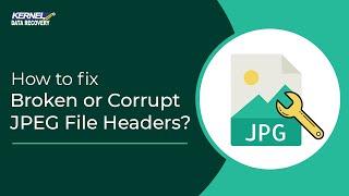 How to Fix Broken or Corrupt JPEG File Headers?