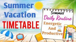 ️Best Summer Vacation Timetable || Productive and Fun 