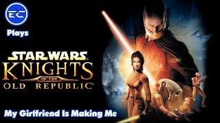 Do Girls Like Star Wars Games?-EC Plays (Star Wars: Knights Of The Old Republic)