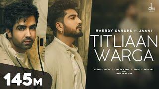 Titliaan Warga | Harrdy Sandhu ft Jaani | Sargun Mehta  | Arvindr Khaira | Avvy Sra | Desi Melodies