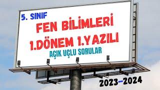 5. Sınıf Fen Bilimleri 1. Dönem 1. Yazılı | Açık Uçlu Sorular | 2023-2024