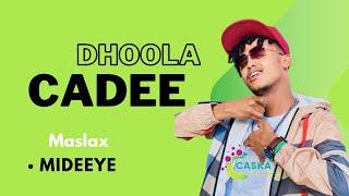 MASLAX MIDEEYE | DHOOLA CADEE