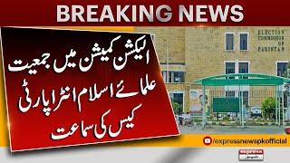 Jamiat Ulema-e-Islam intra-party case hearing in Election Commission | Breaking News | Pakistan News