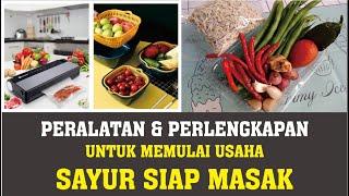 Ide Usaha Sayur Siap Masak | Daftar Peralatan & Perlengkapan Yang Harus Disiapkan