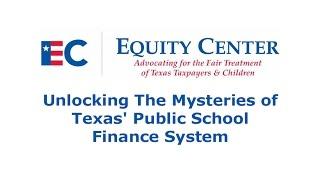 Equity Center - Unlocking The Mysteries of Texas' Public School Finance System