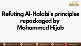 Refuting Al-Halabi's principles repackaged by Mohammed Hijab