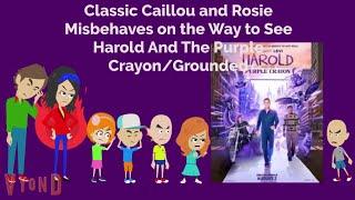 Classic Caillou and Rosie Misbehaves on the Way to see Harold And The Purple Crayon/Grounded