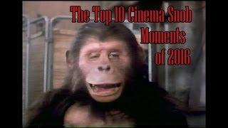 The Top 10 Cinema Snob Moments of 2016