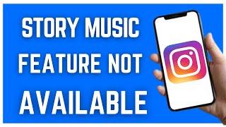 HOW TO FIX INSTAGRAM STORY MUSIC FEATURE NOT AVAILABLE OR SHOWING