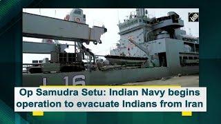 Op Samudra Setu: Indian Navy begins operation to evacuate Indians from Iran