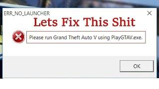 GTA 5 Please Run Grand Theft Auto V Using PlayGTAV.exe Fix Error