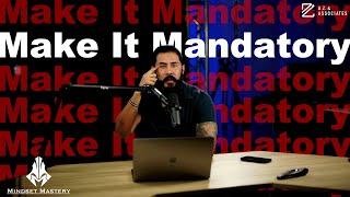 Mindset Mastery with A.Z. Araujo - Episode 150: Make It Mandatory