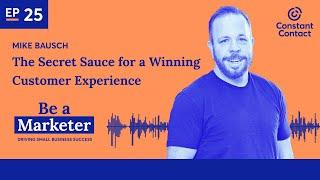 #25 – The Secret Sauce for a Winning Customer Experience With Mike Bausch