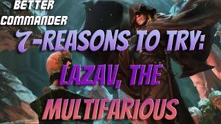 7 Reasons to try Lazav, the Multifarious.