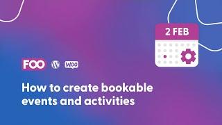 How to create bookable events and activities using WooCommerce and FooEvents