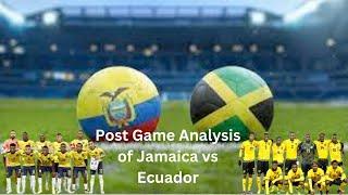 Jamaica vs Ecuador - Post Match analysis