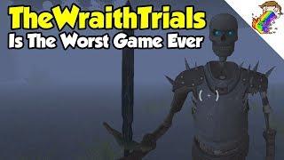 TheWraithTrials Is The Worst Game Ever