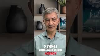 5 things that children need: Agency