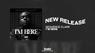 SeQuence Clark - I'm Here