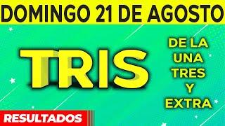 Resultado del sorteo de Tris de la Una, Tres y Extra del Domingo 21 de Agosto de del 2022. 