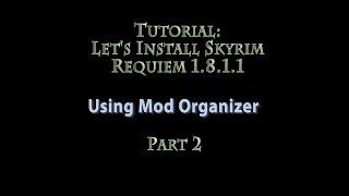 Tutorial: How to install Skyrim Requiem 1.8.1.1 with Mod Organizer - PART 2